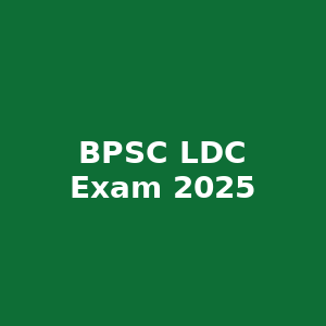 BPSC Lower Division Clerk LDC Exam Date 2025