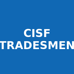 CISF Constable Tradesmen PET/ PST Exam Date 2025 Out - Sarkari Exam.com